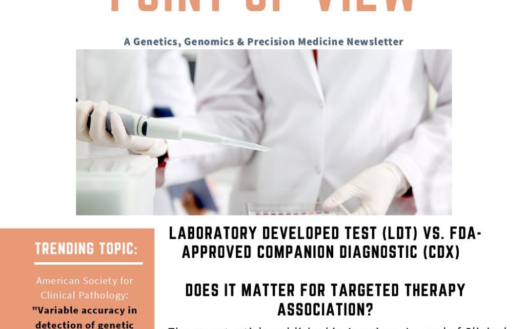 February 2022 – The Data Driven Point of View Newsletter.  Laboratory Developed Test (LDT) vs. FDA-Approved Companion Diagnostic (CDx)